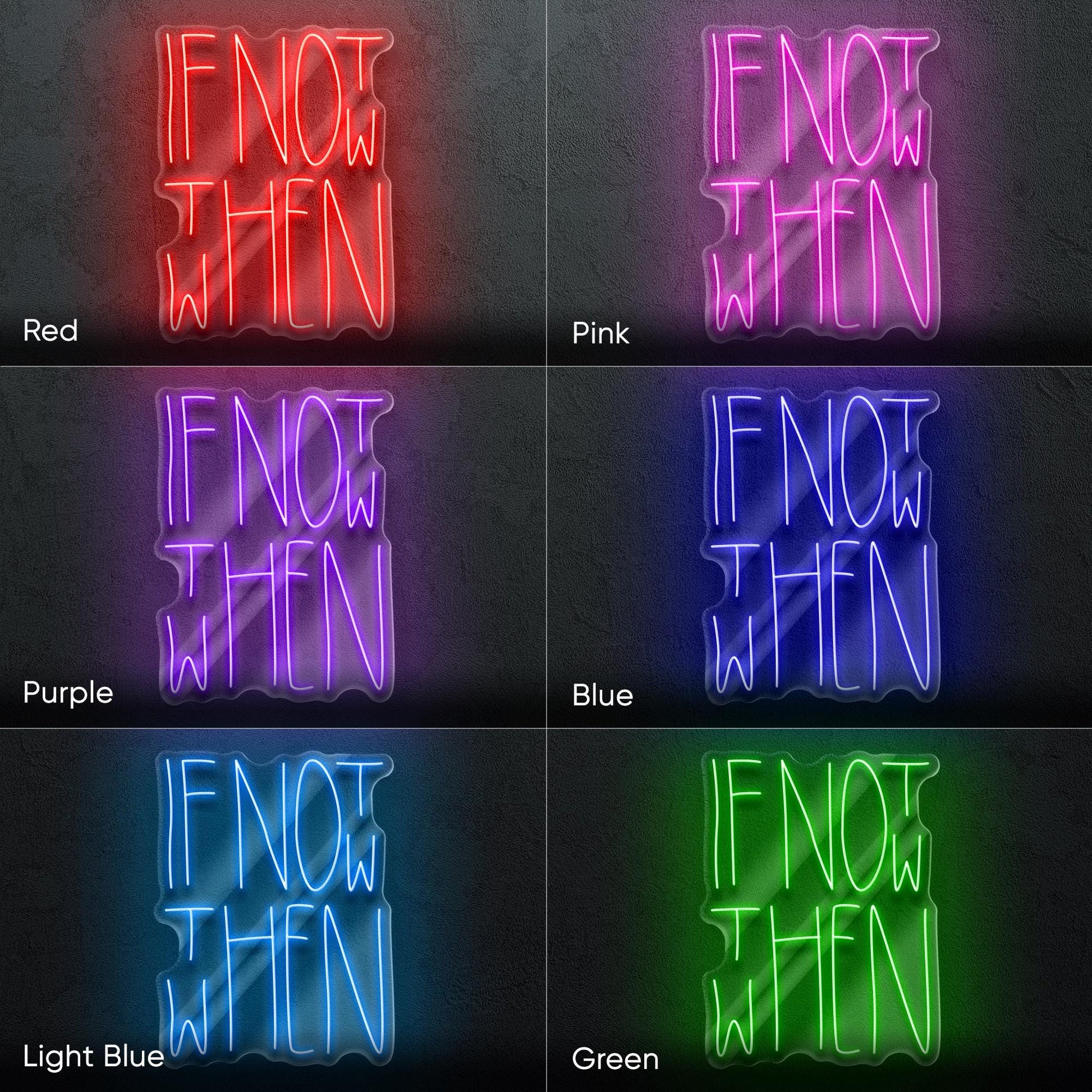 If Not Now Then When Neon Sign